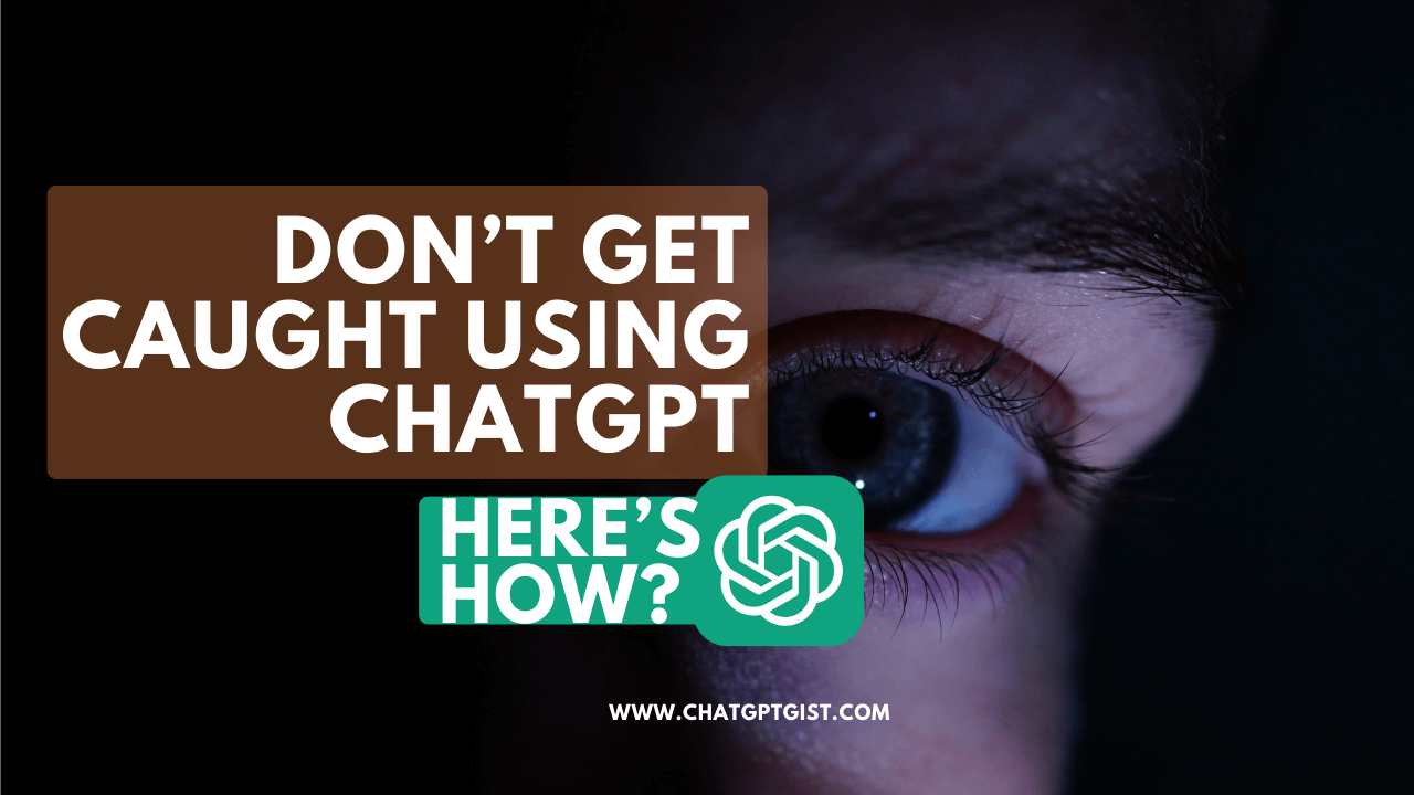 how not to get caught using chatgpt